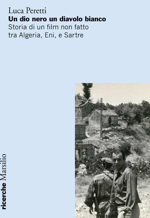 Cover of dio nero un diavolo bianco. Storia di un film non fatto tra Algeria, Eni e Sartre