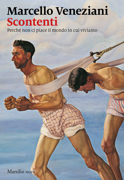 Cover of Scontenti. Perché non ci piace il mondo in cui viviamo