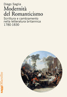 Cover of Modernità del Romanticismo. Scrittura e cambiamento nella letteratura britannica, 1780-1830