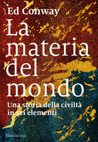 Cover of materia del mondo. Una storia della civiltà in sei elementi