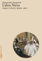 L'altro Nievo. Angelo di Bontà, lettere, versi