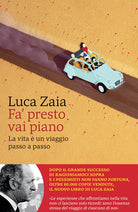 Cover of Fa' presto vai piano. La vita è un viaggio passo a passo