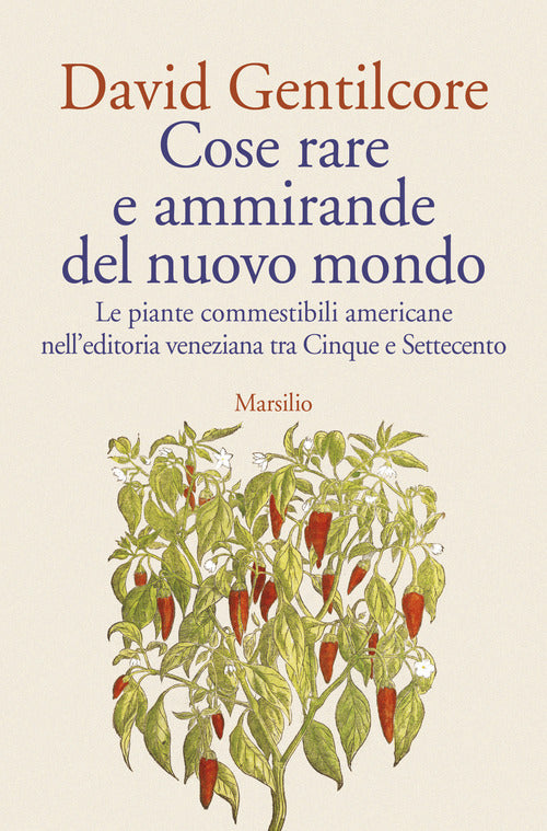 Cose rare e ammirande del nuovo mondo. Le piante commestibili americane nelleditoria veneziana tra Cinque e Settecento