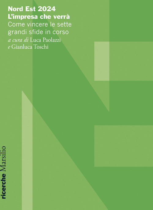 Nord Est 2024. L'impresa che verr. Come vincere le sette grandi sfide in corso