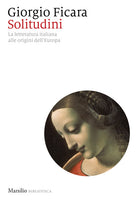 Solitudini. La letteratura italiana alle origini dellEuropa
