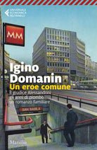 Un eroe comune. 29 gennaio 79, il giudice Alessandrini, gli anni di piombo, un romanzo familiare