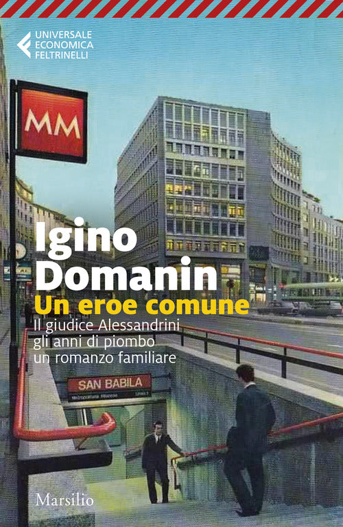 Un eroe comune. 29 gennaio 79, il giudice Alessandrini, gli anni di piombo, un romanzo familiare