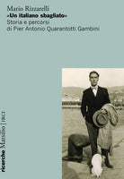 Un italiano sbagliato. Storia e percorsi di Pier Antonio Quarantotti Gambini