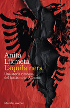 L'aquila nera. Una storia rimossa del fascismo in Albania