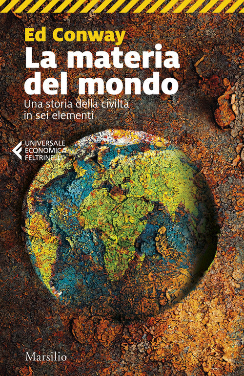 La materia del mondo. Una storia della civilt in sei elementi