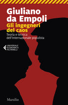 Gli ingegneri del caos. Teoria e tecnica dellInternazionale populista