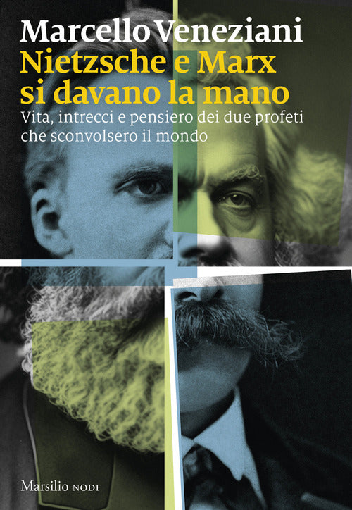 Nietzsche e Marx si davano la mano. Vita, intrecci e pensiero dei due profeti che sconvolsero il mondo