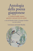 Antologia della poesia giapponese. Testo originale a fronte. Vol. 2: Liriche di nobili, monaci, guerrieri e mercanti (XII-XIX secolo)