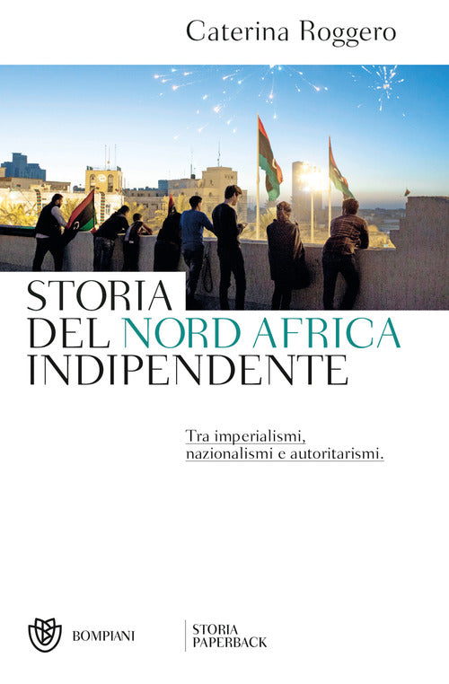 Cover of Storia del Nord Africa indipendente. Tra imperialismi, nazionalismi e autoritarismi