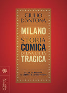 Cover of Milano. Storia comica di una città tragica. I club, la malavita, il cabaret e la televisione