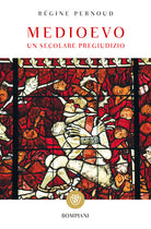 Cover of Medioevo. Un secolare pregiudizio