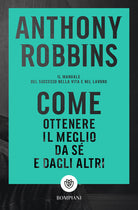Cover of Come ottenere il meglio da sé e dagli altri. Il manuale del successo nella vita e nel lavoro