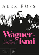 Cover of Wagnerismi. Arte e politica all'ombra della musica