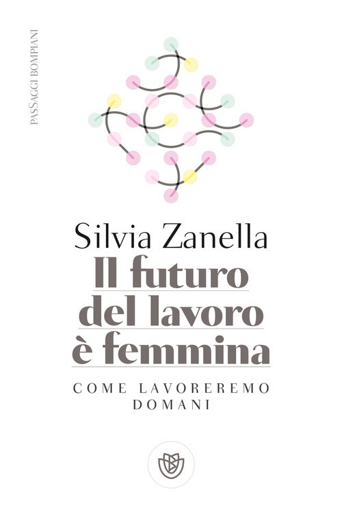 Cover of futuro del lavoro è femmina. Come lavoreremo domani