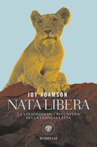 Cover of Nata libera. La straordinaria avventura della leonessa Elsa