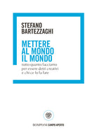 Cover of Mettere al mondo il mondo. Tutto quanto facciamo per essere detti creativi e chi ce lo fa fare