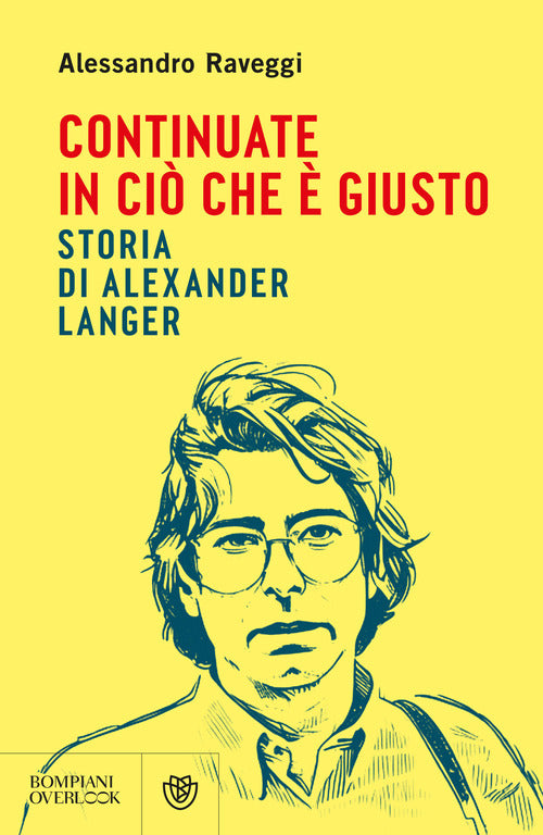 Continuate in ci che giusto. Storia di Alexander Langer
