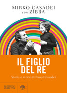 Cover of figlio del re. Storia e storie di Raoul Casadei