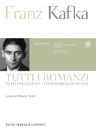 Cover of Tutti i romanzi, tutti i racconti e i testi pubblicati in vita. Testo tedesco a fronte