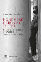 Cover of Ho sempre cercato tutto. Pier Vittorio Tondelli. L'uomo, la ricerca, le opere