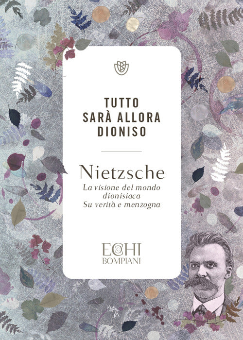 Cover of Tutto sarà allora Dioniso. La visione del mondo dionisiaca. Verità e menzogna