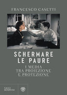 Cover of Schermare le paure. I media tra proiezione e protezione