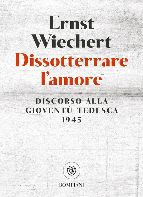 Dissotterrare l'amore. Discorso alla gioventù tedesca