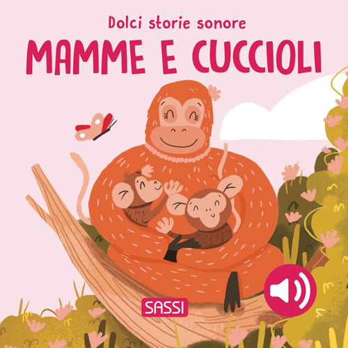 Mamme e cuccioli. Dolci storie sonore