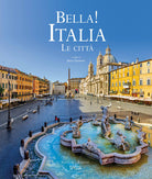 Cover of Bella! Italia. Le città. Ediz. italiana e inglese
