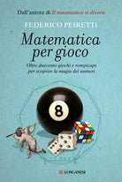 Cover of Matematica per gioco. Oltre duecento giochi e rompicapi per scoprire la magia dei numeri