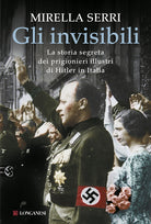 Cover of invisibili. La storia segreta dei prigionieri illustri di Hitler in Italia