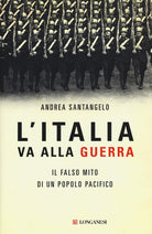 Cover of Italia va alla guerra. Il falso mito di un popolo pacifico