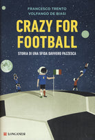 Cover of Crazy for football. Storia di una sfida davvero pazzesca