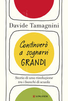 Cover of Continuerò a sognarvi grandi. Storia di una rivoluzione tra i banchi di scuola