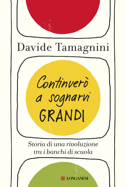 Cover of Continuerò a sognarvi grandi. Storia di una rivoluzione tra i banchi di scuola