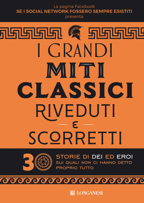 Cover of grandi miti classici riveduti e scorretti. 30 storie di dei ed eroi sui quali non ci hanno detto proprio tutto