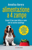 Cover of Alimentazione a 4 zampe. Cresci il tuo cane felice e sano con la cucina casalinga