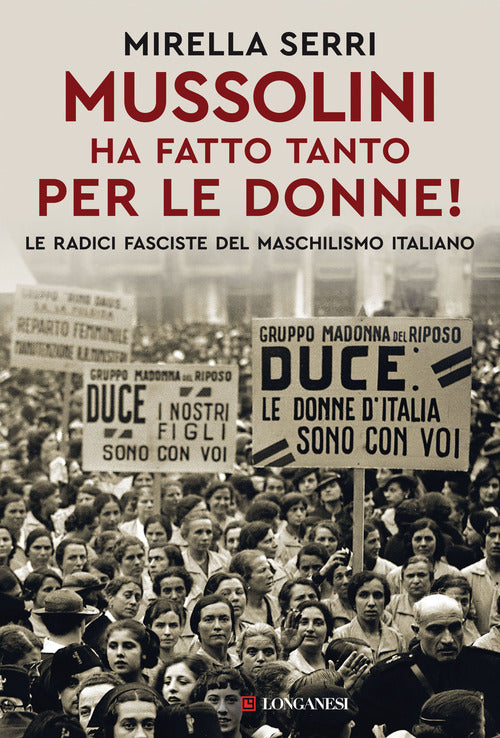 Cover of Mussolini ha fatto tanto per le donne! Le radice fasciste del maschilismo italiano