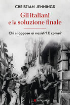 Cover of italiani e la soluzione finale. Chi si oppose ai nazisti? E come?