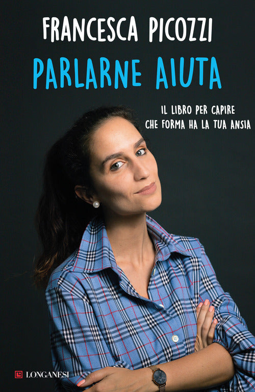 Cover of Parlarne aiuta. Il libro per capire che forma ha la tua ansia