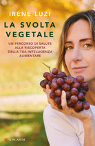 Cover of svolta vegetale. Un percorso di salute alla riscoperta della tua intelligenza alimentare