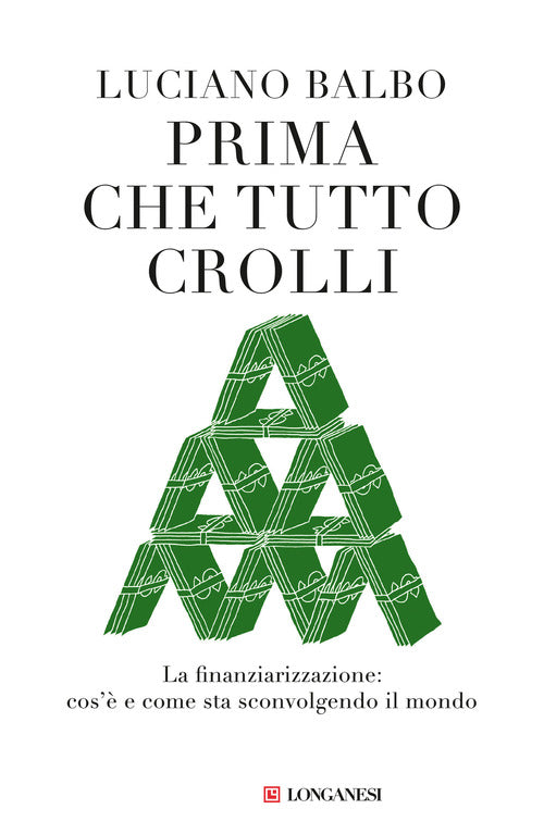 Prima che tutto crolli. La finanziarizzazione: cos' e come sta sconvolgendo il mondo
