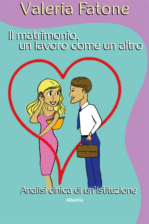 Cover of matrimonio, un lavoro come un altro. Analisi cinica di un'istituzione