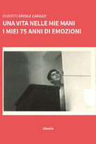 Cover of vita nelle mie mani. I miei 75 anni di emozioni