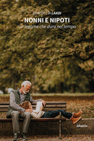 Cover of Nonni e nipoti. Un legame che dura nel tempo